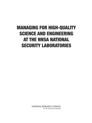 cover image of Managing for High-Quality Science and Engineering at the NNSA National Security Laboratories